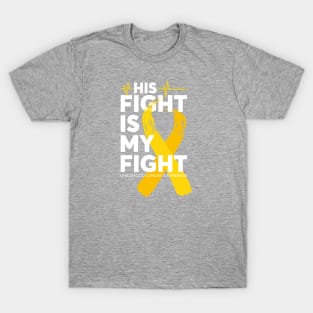 His Fight Is My Fight Childhood Cancer Awareness T-Shirt